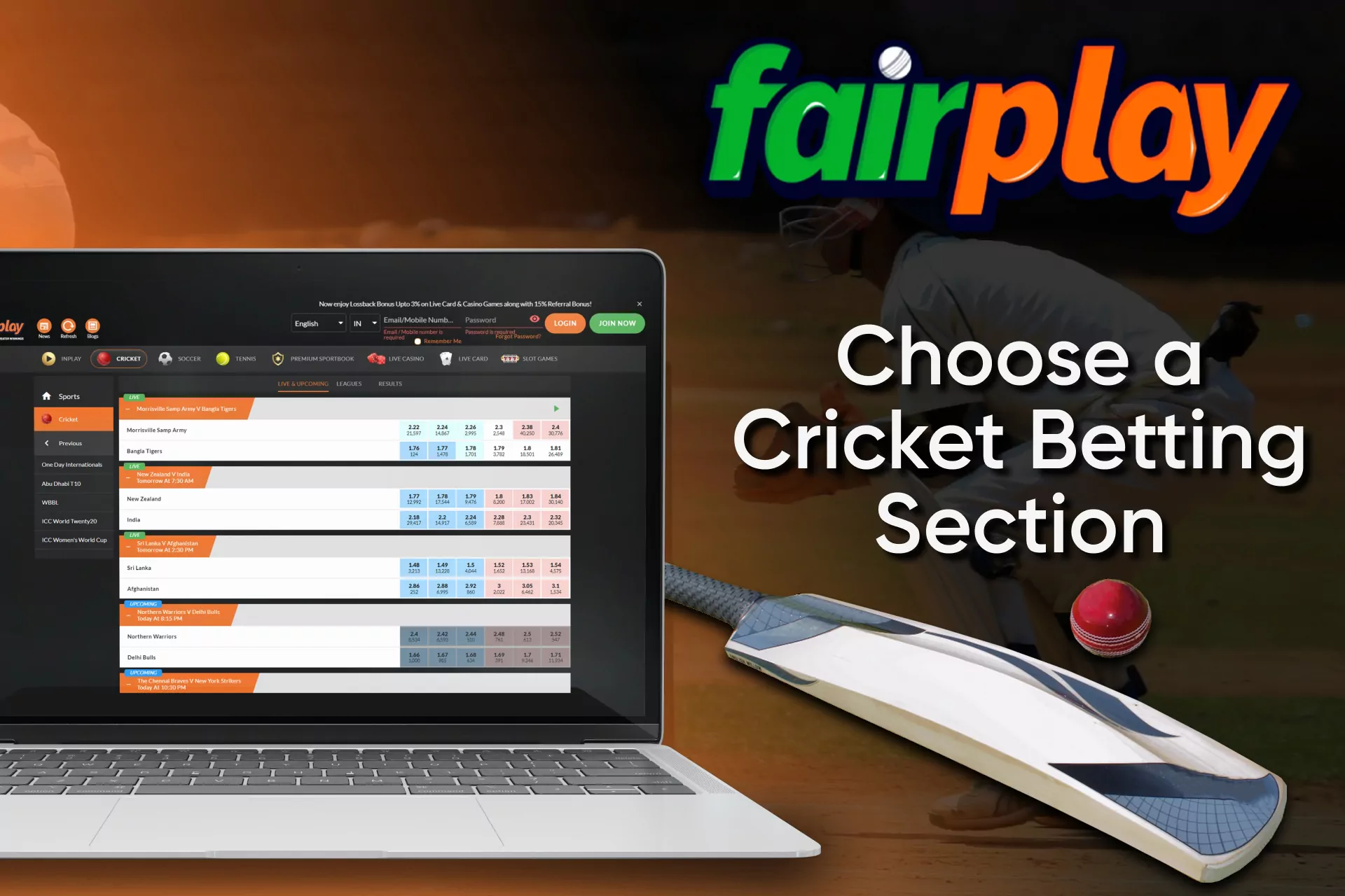 Look through the sports and choose a cricket match you want to bet on Fairplay.